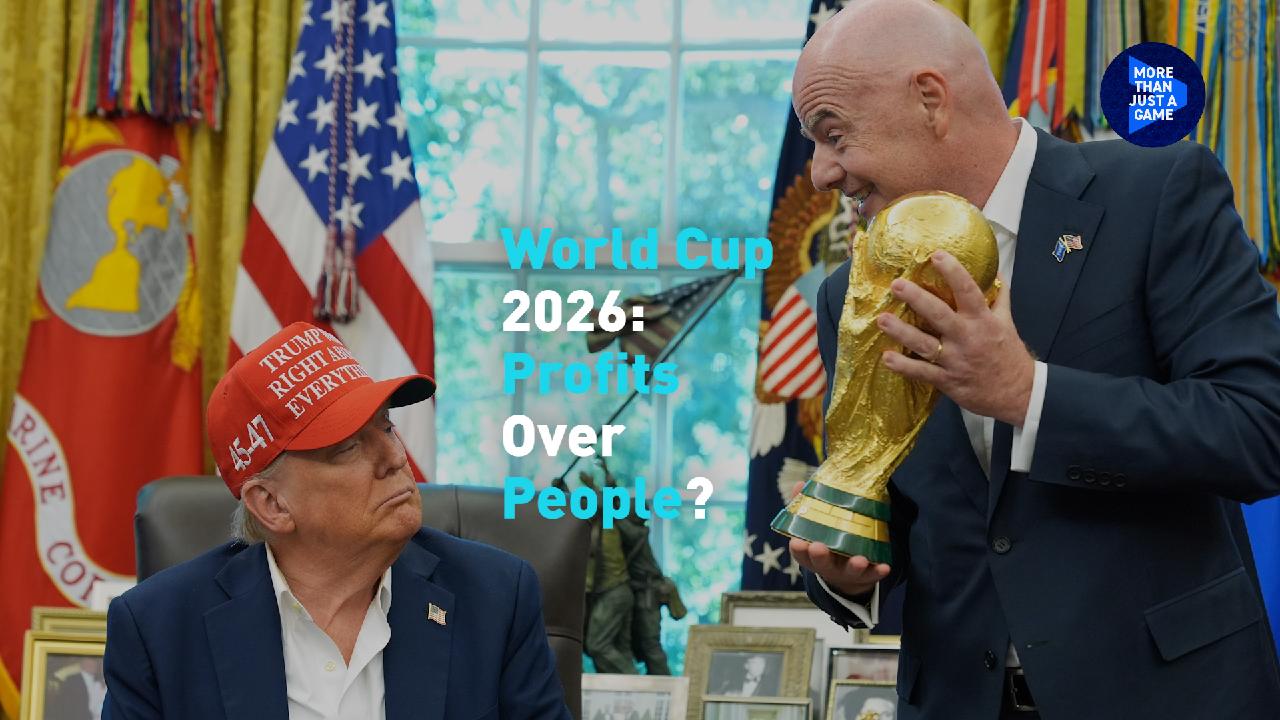 World Cup 2026: Profits over People?
