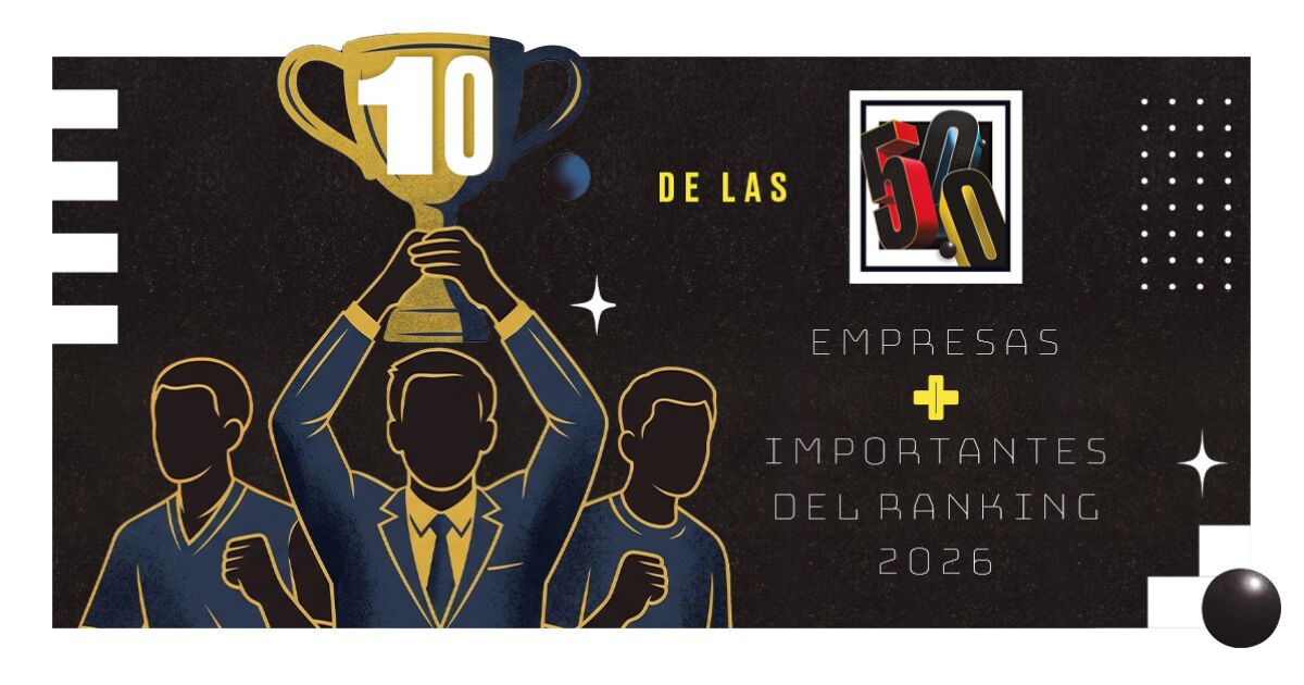 ‘Las 500 empresas más importantes de México’ 2026: el top 10