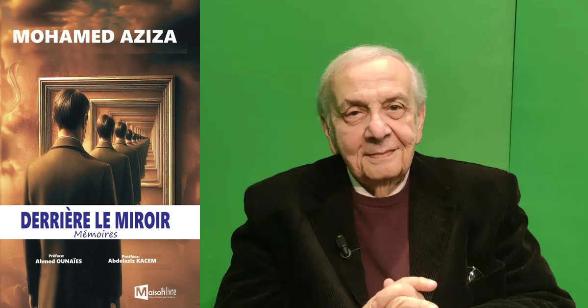 ‘‘Derrière le miroir’’ de Mohamed Aziza | Les mémoires d’un homme libre