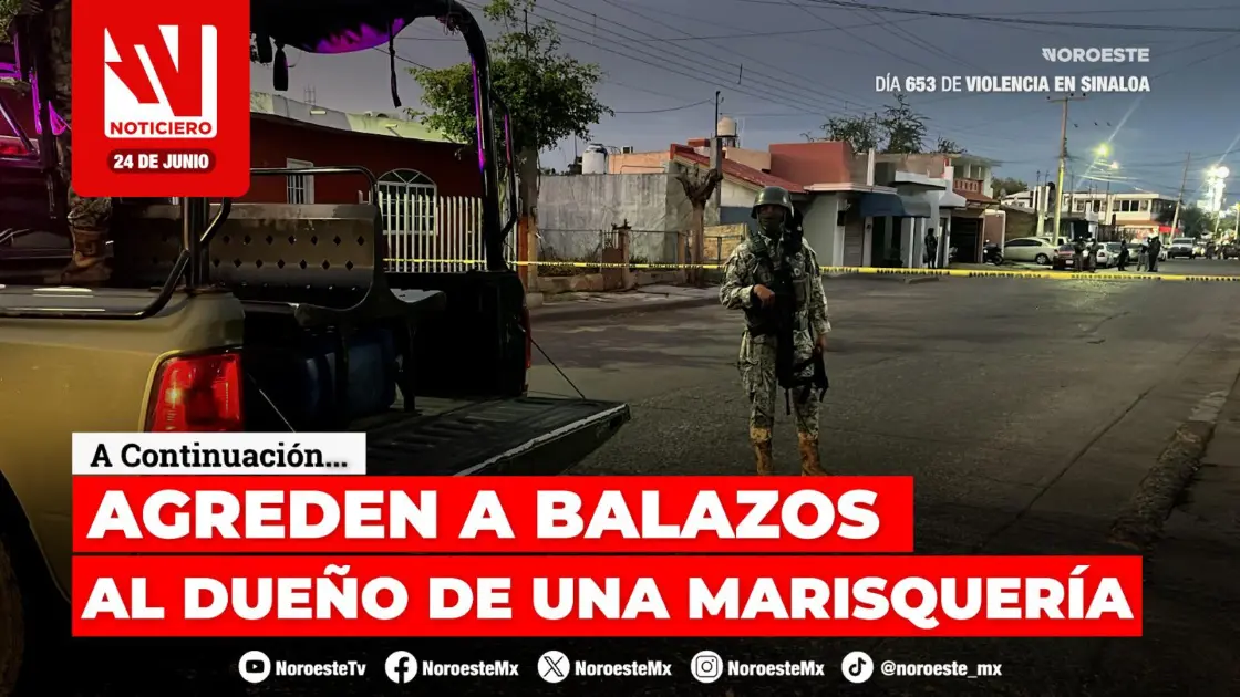 #EnVivo | Este miércoles en Noticiero Noroeste: Dueño de una marisquería es baleado en Culiacán
