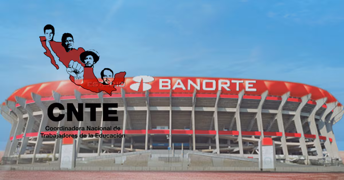CNTE pone en la mira al Estadio Banorte en plena semana del Mundial 2026